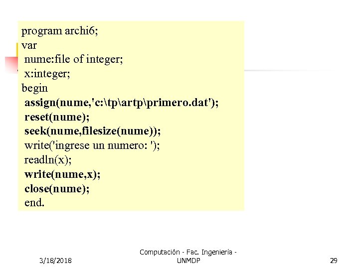 program archi 6; var nume: file of integer; x: integer; begin assign(nume, 'c: tpartpprimero.