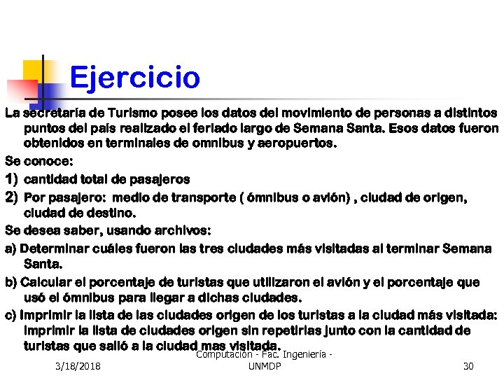 Ejercicio La secretaría de Turismo posee los datos del movimiento de personas a distintos