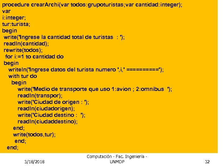 procedure crear. Archi(var todos: grupoturistas; var cantidad: integer); var i: integer; tur: turista; begin