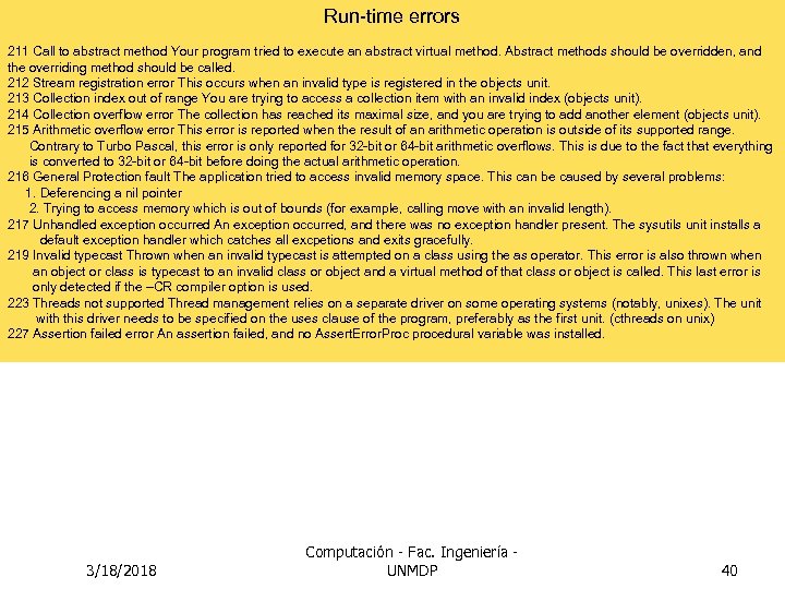 Run-time errors 211 Call to abstract method Your program tried to execute an abstract