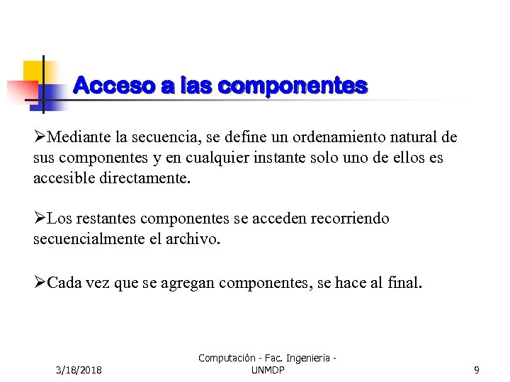 Acceso a las componentes ØMediante la secuencia, se define un ordenamiento natural de sus