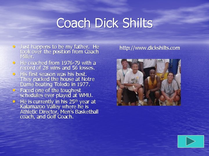 Coach Dick Shilts • Just happens to be my father. He • • took