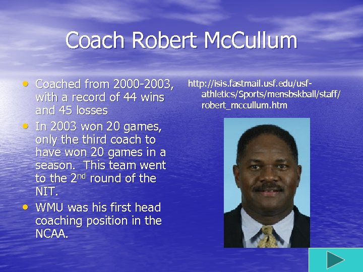 Coach Robert Mc. Cullum • Coached from 2000 -2003, • • with a record
