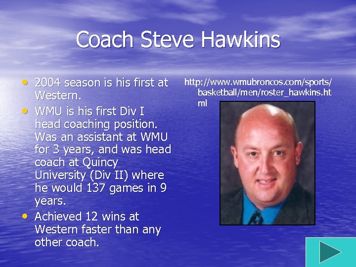 Coach Steve Hawkins • 2004 season is his first at • • Western. WMU