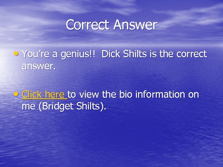 Correct Answer • You’re a genius!! Dick Shilts is the correct answer. • Click