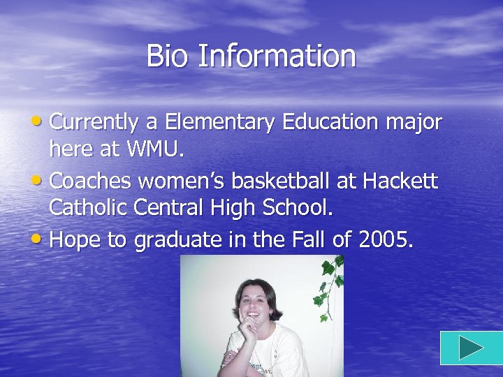 Bio Information • Currently a Elementary Education major here at WMU. • Coaches women’s