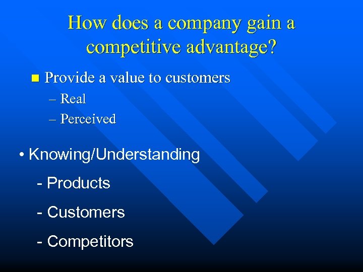 How does a company gain a competitive advantage? n Provide a value to customers