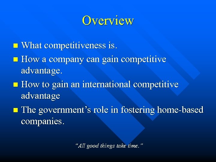 Overview What competitiveness is. n How a company can gain competitive advantage. n How