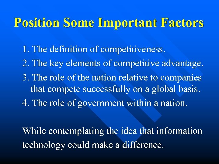 Position Some Important Factors 1. The definition of competitiveness. 2. The key elements of