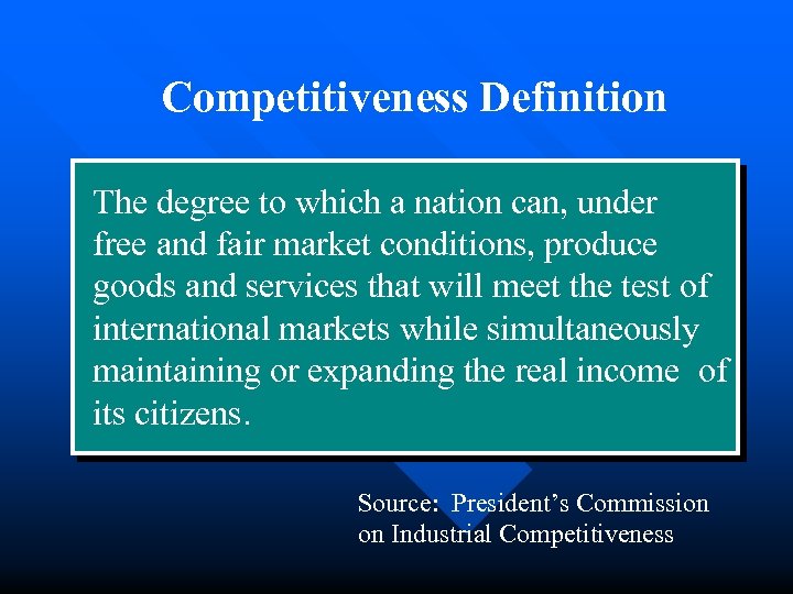 Competitiveness Definition The degree to which a nation can, under free and fair market