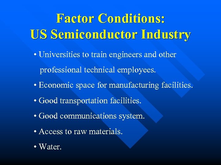 Factor Conditions: US Semiconductor Industry • Universities to train engineers and other professional technical