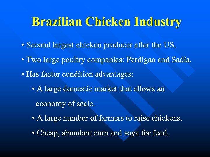 Brazilian Chicken Industry • Second largest chicken producer after the US. • Two large