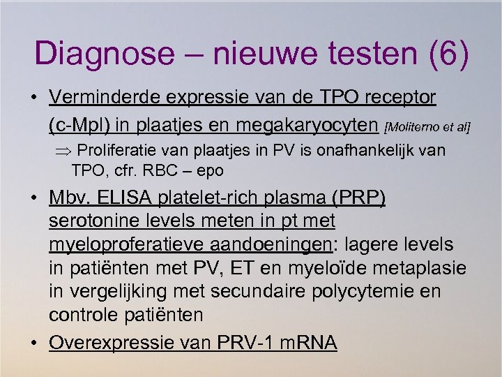 Diagnose – nieuwe testen (6) • Verminderde expressie van de TPO receptor (c-Mpl) in