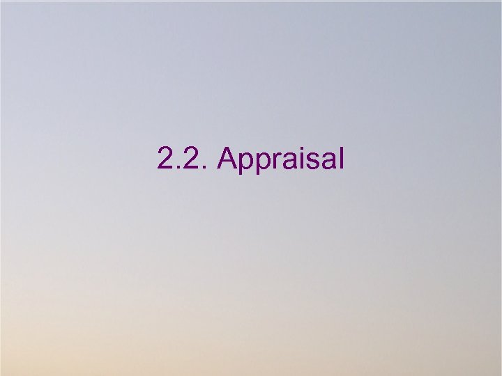 2. 2. Appraisal 