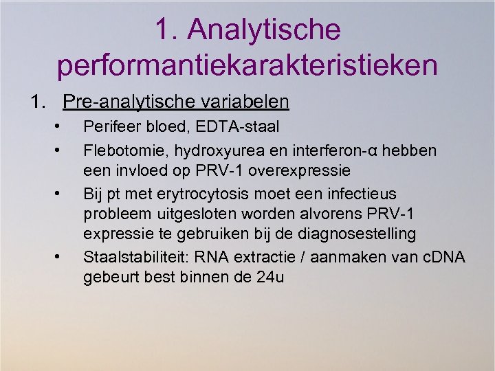 1. Analytische performantiekarakteristieken 1. Pre-analytische variabelen • • Perifeer bloed, EDTA-staal Flebotomie, hydroxyurea en
