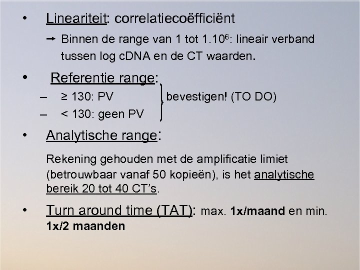  • Lineariteit: correlatiecoëfficiënt Binnen de range van 1 tot 1. 106: lineair verband