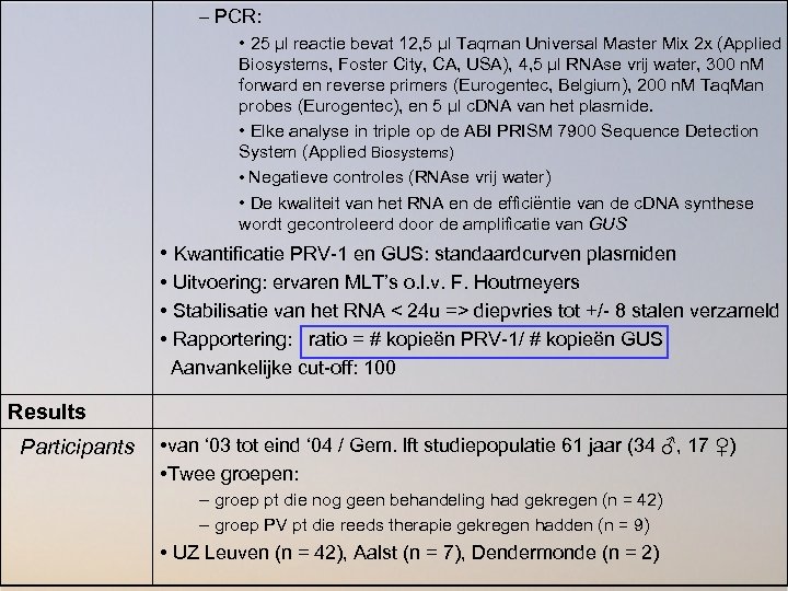 – PCR: • 25 µl reactie bevat 12, 5 µl Taqman Universal Master Mix