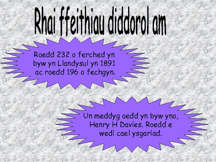 Roedd 232 o ferched yn byw yn Llandysul yn 1891 ac roedd 196 o