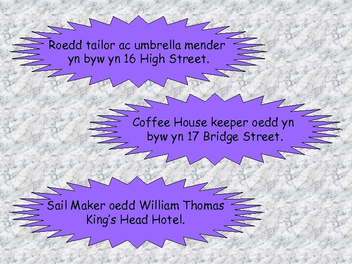 Roedd tailor ac umbrella mender yn byw yn 16 High Street. Coffee House keeper