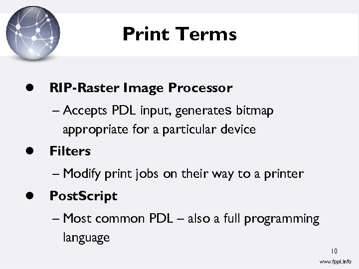 Print Terms RIP-Raster Image Processor – Accepts PDL input, generates bitmap appropriate for a