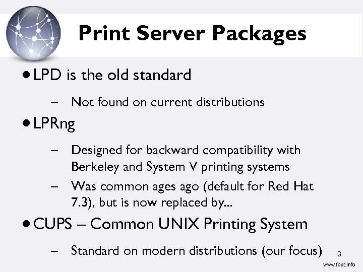 Print Server Packages LPD is the old standard – Not found on current distributions