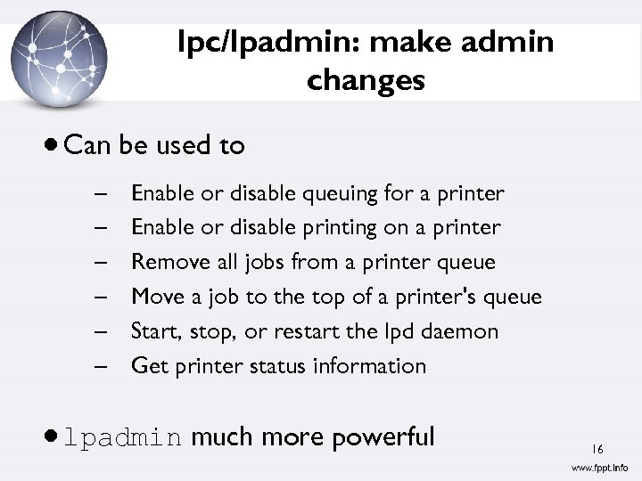 lpc/lpadmin: make admin changes Can be used to – – – Enable or disable