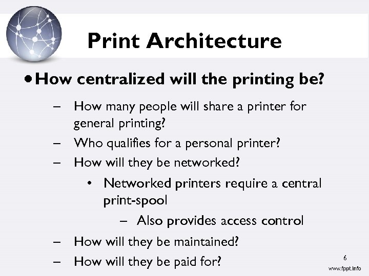 Print Architecture How centralized will the printing be? – How many people will share
