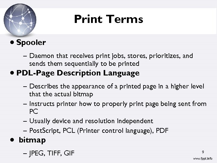 Print Terms Spooler – Daemon that receives print jobs, stores, prioritizes, and sends them