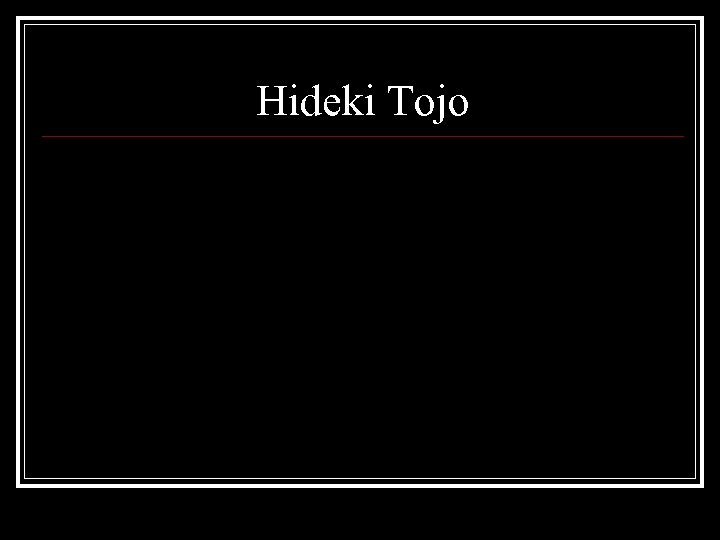 Hideki Tojo 