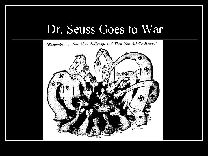 Dr. Seuss Goes to War 