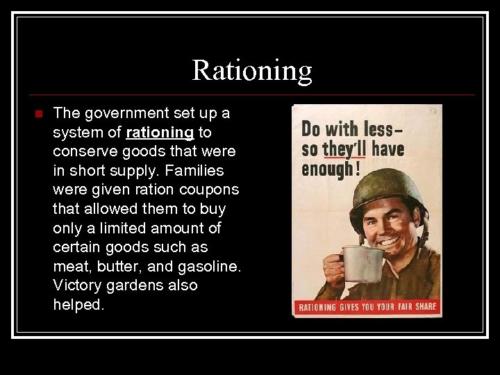 Rationing n The government set up a system of rationing to conserve goods that