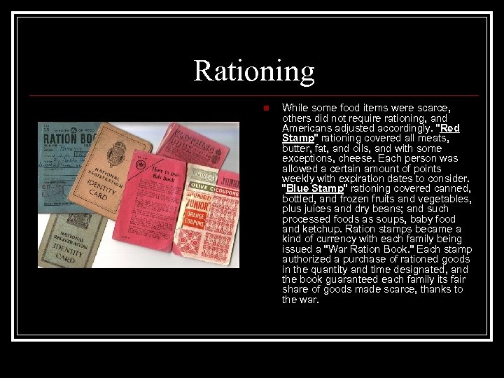 Rationing n While some food items were scarce, others did not require rationing, and