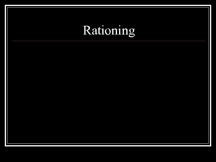 Rationing 