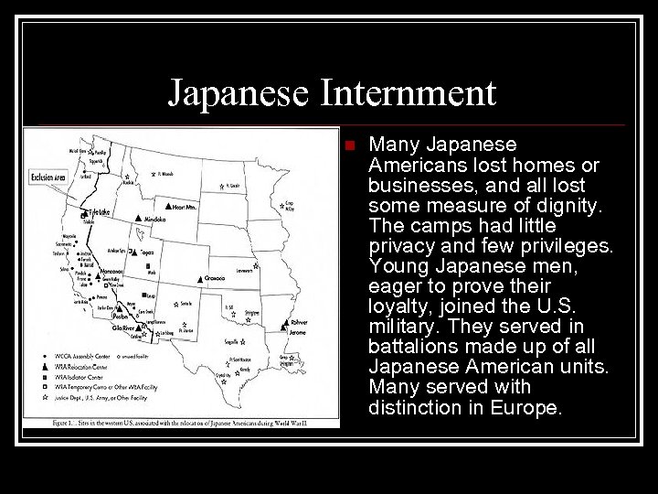 Japanese Internment n Many Japanese Americans lost homes or businesses, and all lost some