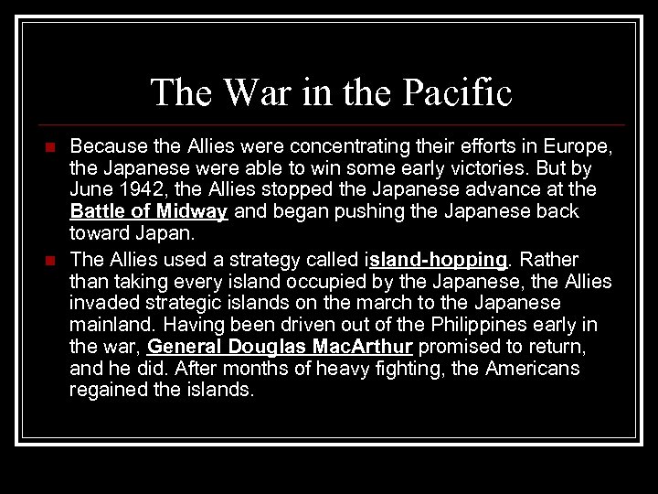 The War in the Pacific n n Because the Allies were concentrating their efforts