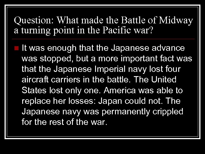 Question: What made the Battle of Midway a turning point in the Pacific war?