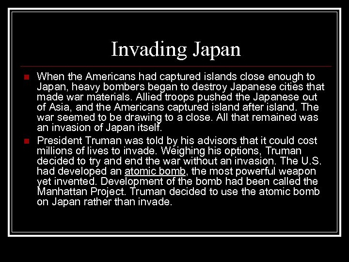 Invading Japan n n When the Americans had captured islands close enough to Japan,