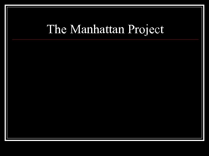 The Manhattan Project 