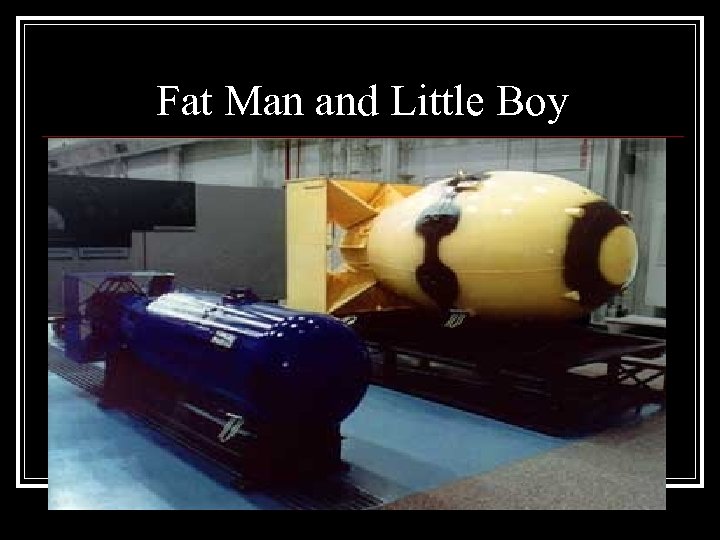 Fat Man and Little Boy 
