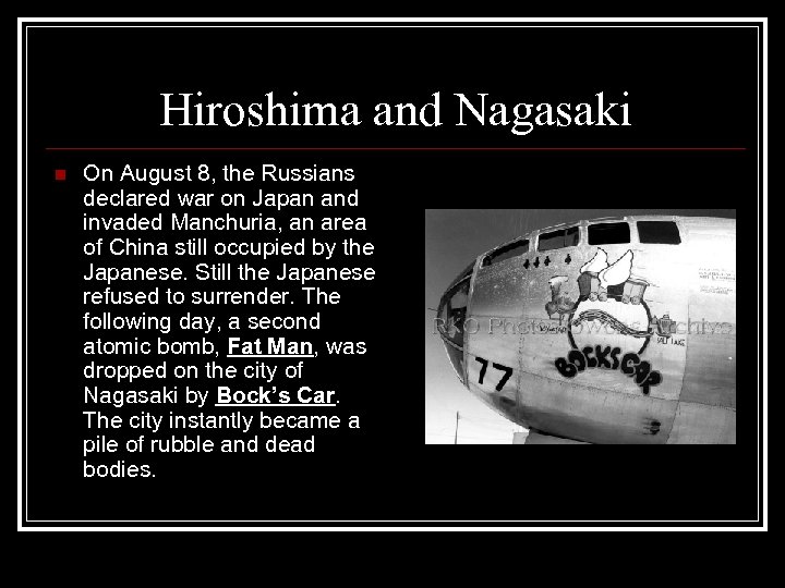 Hiroshima and Nagasaki n On August 8, the Russians declared war on Japan and