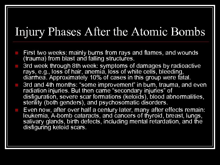Injury Phases After the Atomic Bombs n n First two weeks: mainly burns from
