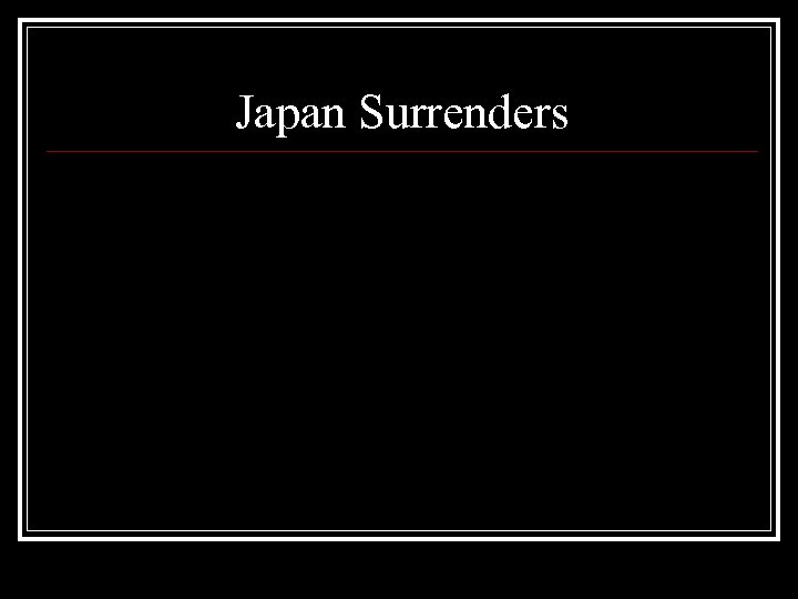 Japan Surrenders 
