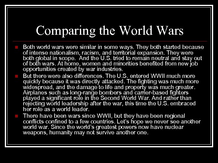 Comparing the World Wars n n n Both world wars were similar in some