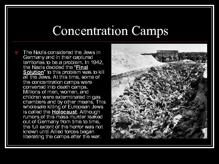 Concentration Camps n The Nazis considered the Jews in Germany and in their captured