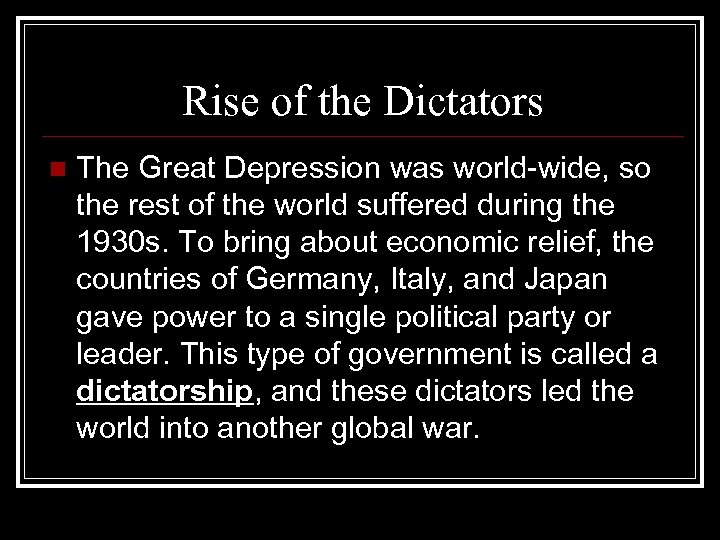 Rise of the Dictators n The Great Depression was world-wide, so the rest of
