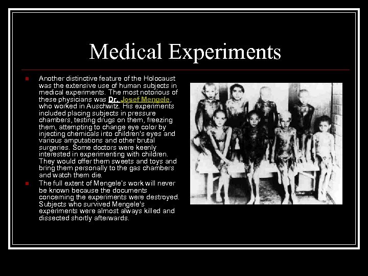 Medical Experiments n n Another distinctive feature of the Holocaust was the extensive use