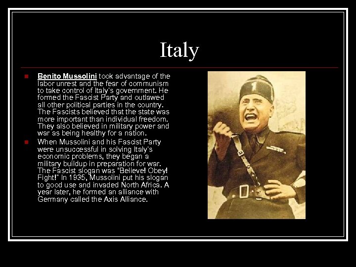 Italy n n Benito Mussolini took advantage of the labor unrest and the fear