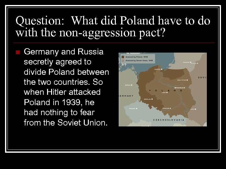 Question: What did Poland have to do with the non-aggression pact? n Germany and