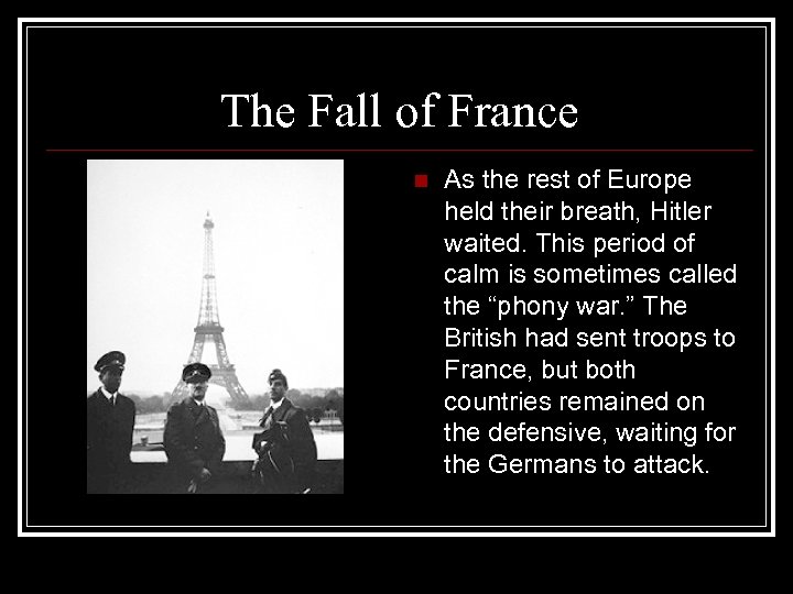 The Fall of France n As the rest of Europe held their breath, Hitler