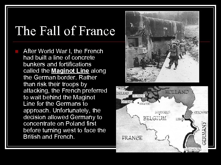 The Fall of France n After World War I, the French had built a